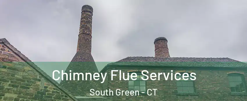 Chimney Flue Services South Green - CT