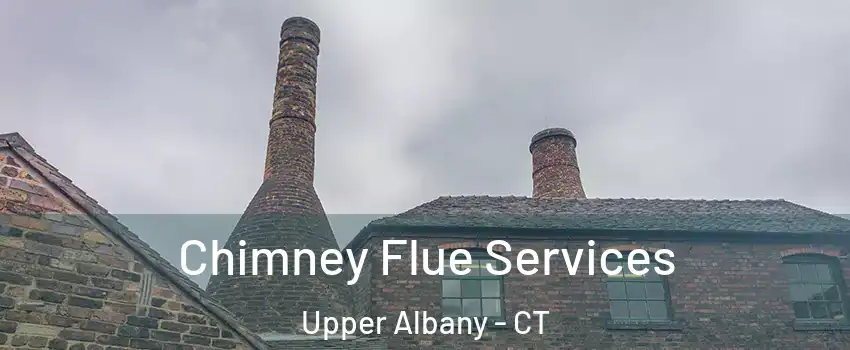 Chimney Flue Services Upper Albany - CT