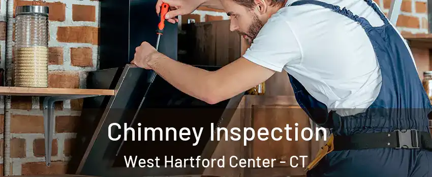 Chimney Inspection West Hartford Center - CT