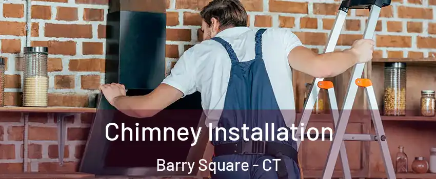 Chimney Installation Barry Square - CT