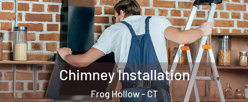 Chimney Installation Frog Hollow - CT