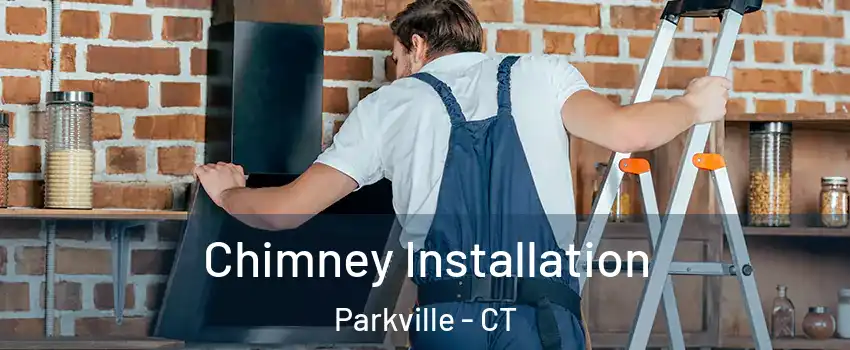 Chimney Installation Parkville - CT