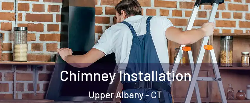 Chimney Installation Upper Albany - CT