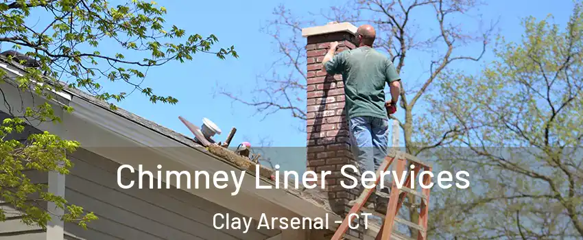 Chimney Liner Services Clay Arsenal - CT