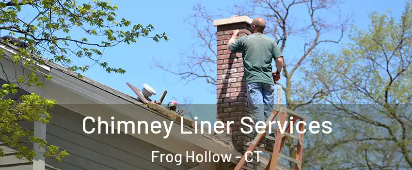 Chimney Liner Services Frog Hollow - CT