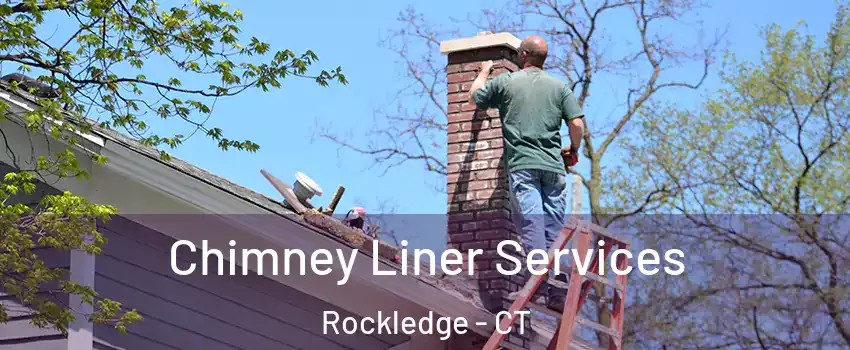 Chimney Liner Services Rockledge - CT