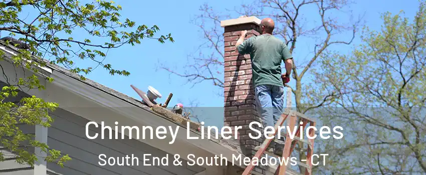Chimney Liner Services South End & South Meadows - CT