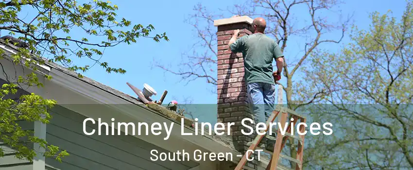 Chimney Liner Services South Green - CT