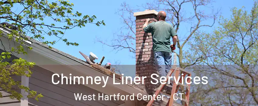 Chimney Liner Services West Hartford Center - CT