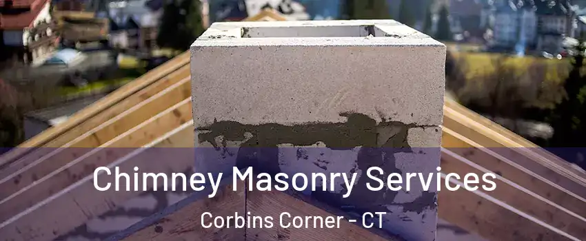 Chimney Masonry Services Corbins Corner - CT