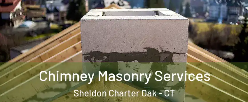 Chimney Masonry Services Sheldon Charter Oak - CT