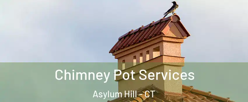 Chimney Pot Services Asylum Hill - CT
