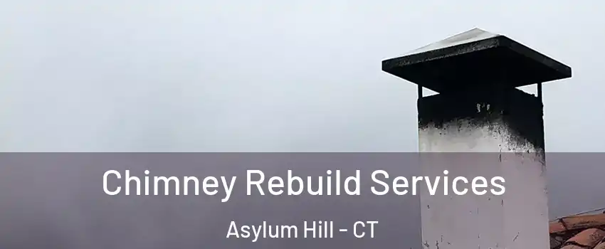 Chimney Rebuild Services Asylum Hill - CT