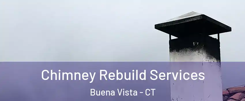 Chimney Rebuild Services Buena Vista - CT