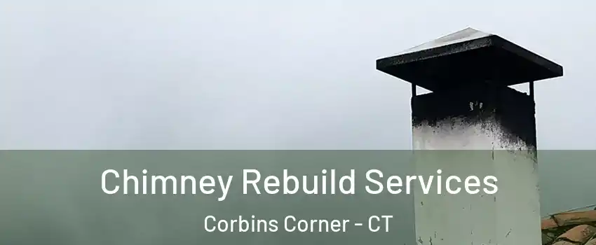 Chimney Rebuild Services Corbins Corner - CT