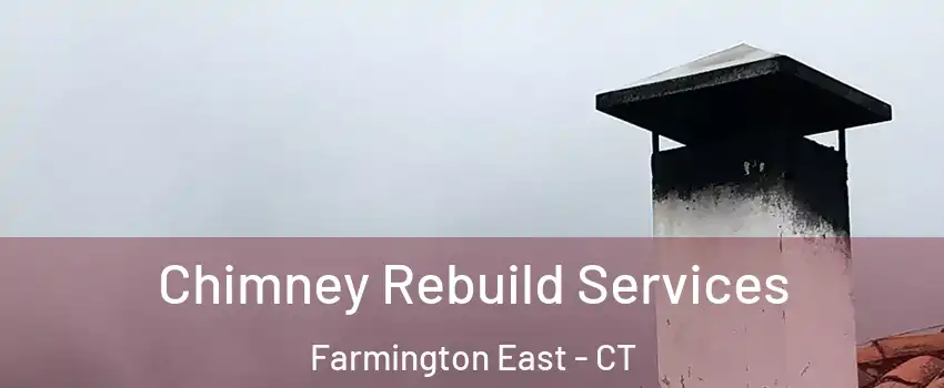 Chimney Rebuild Services Farmington East - CT