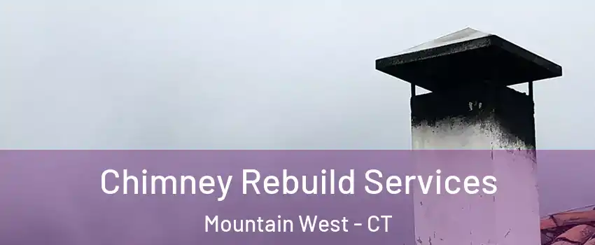 Chimney Rebuild Services Mountain West - CT