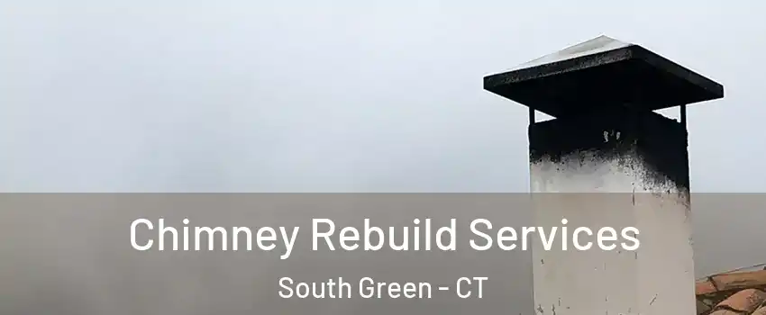 Chimney Rebuild Services South Green - CT