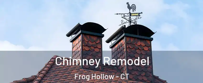 Chimney Remodel Frog Hollow - CT