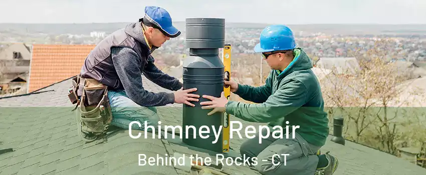 Chimney Repair Behind the Rocks - CT