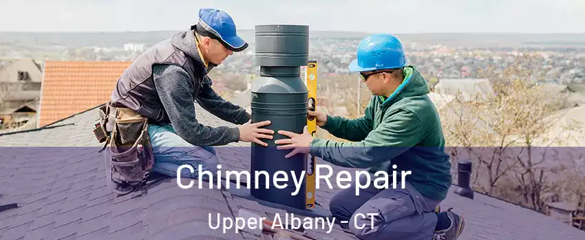 Chimney Repair Upper Albany - CT