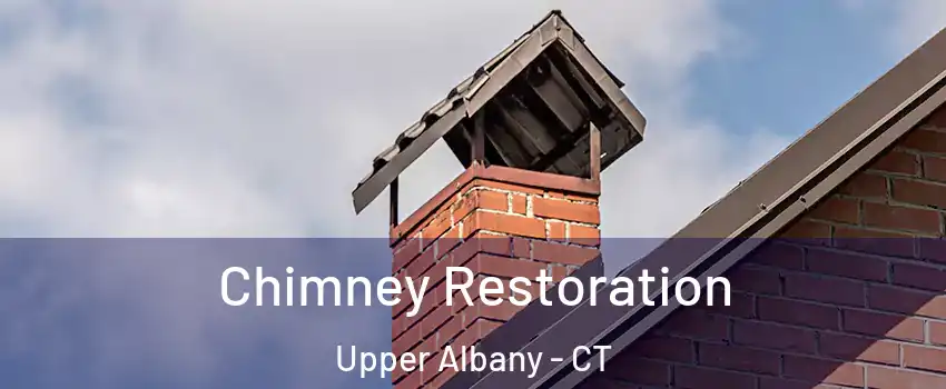 Chimney Restoration Upper Albany - CT