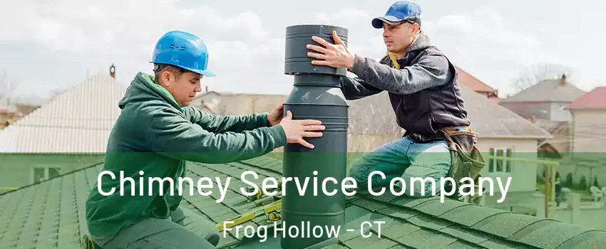 Chimney Service Company Frog Hollow - CT