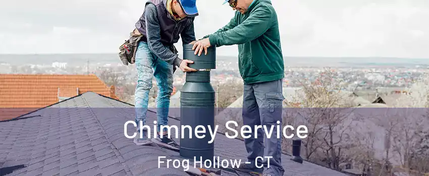 Chimney Service Frog Hollow - CT