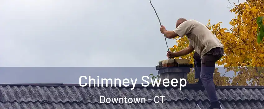 Chimney Sweep Downtown - CT
