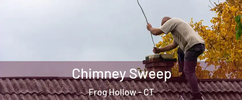 Chimney Sweep Frog Hollow - CT