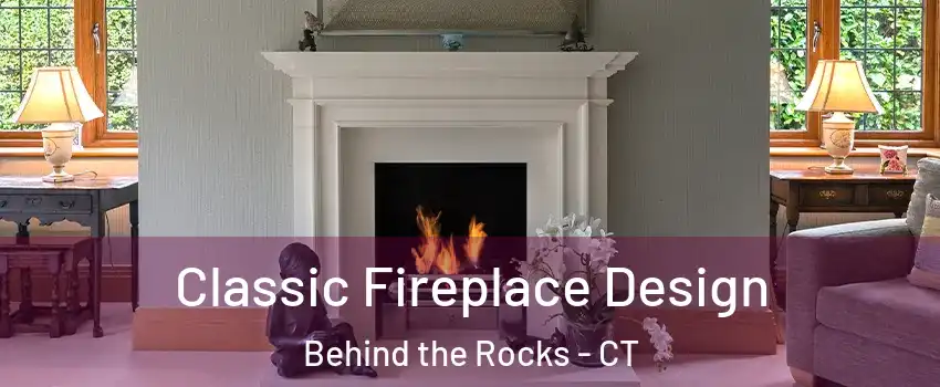 Classic Fireplace Design Behind the Rocks - CT
