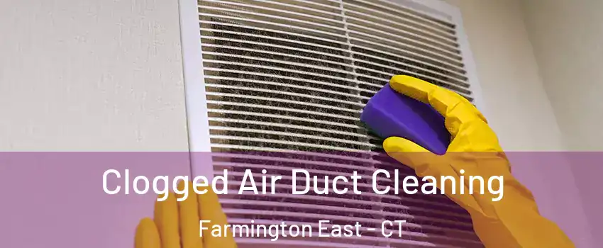 Clogged Air Duct Cleaning Farmington East - CT