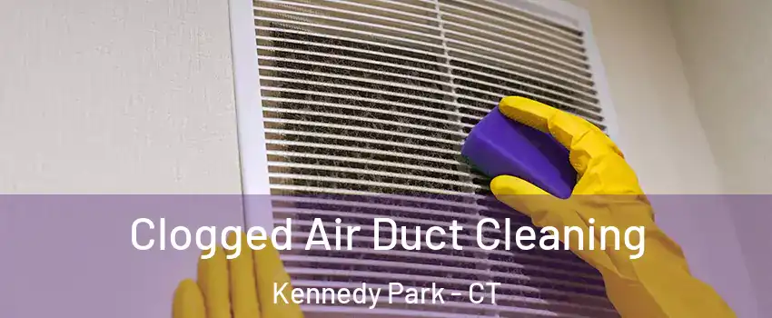 Clogged Air Duct Cleaning Kennedy Park - CT