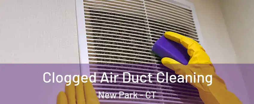 Clogged Air Duct Cleaning New Park - CT