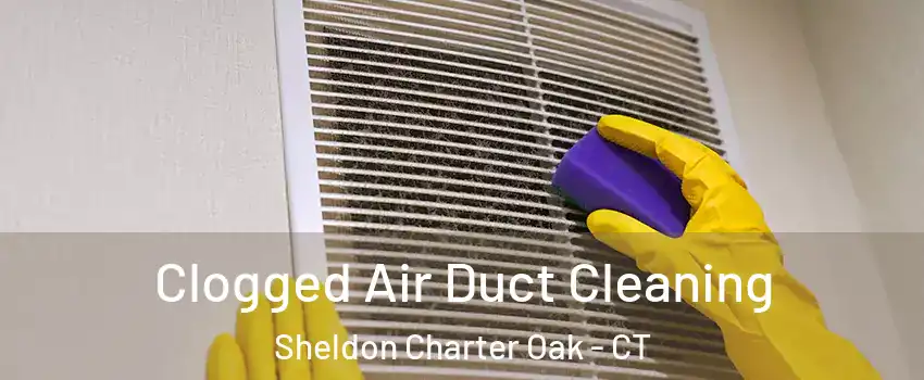 Clogged Air Duct Cleaning Sheldon Charter Oak - CT