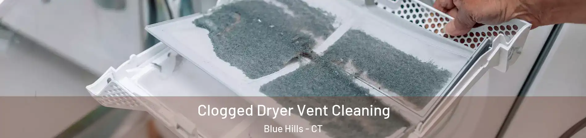 Clogged Dryer Vent Cleaning Blue Hills - CT