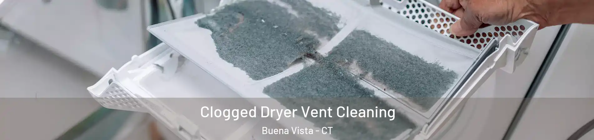 Clogged Dryer Vent Cleaning Buena Vista - CT