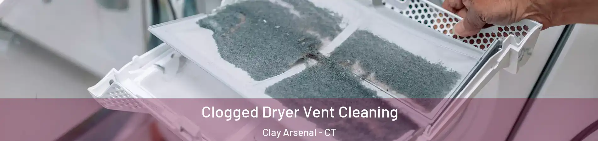 Clogged Dryer Vent Cleaning Clay Arsenal - CT