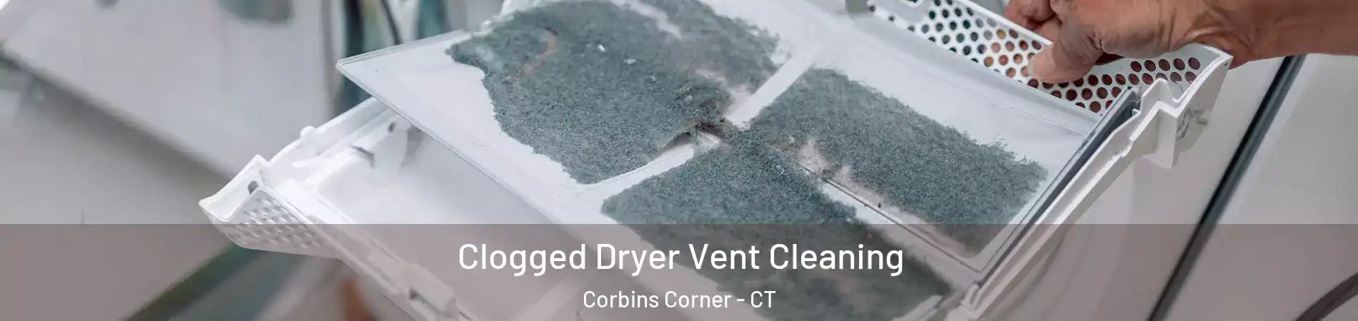 Clogged Dryer Vent Cleaning Corbins Corner - CT