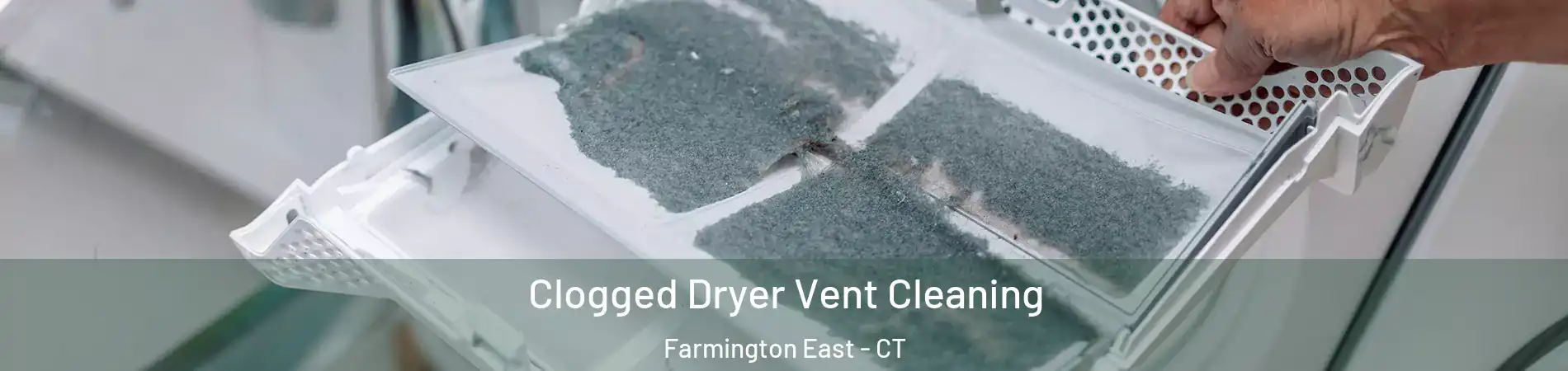 Clogged Dryer Vent Cleaning Farmington East - CT