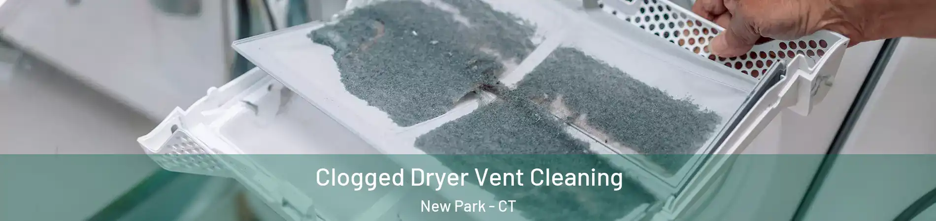 Clogged Dryer Vent Cleaning New Park - CT