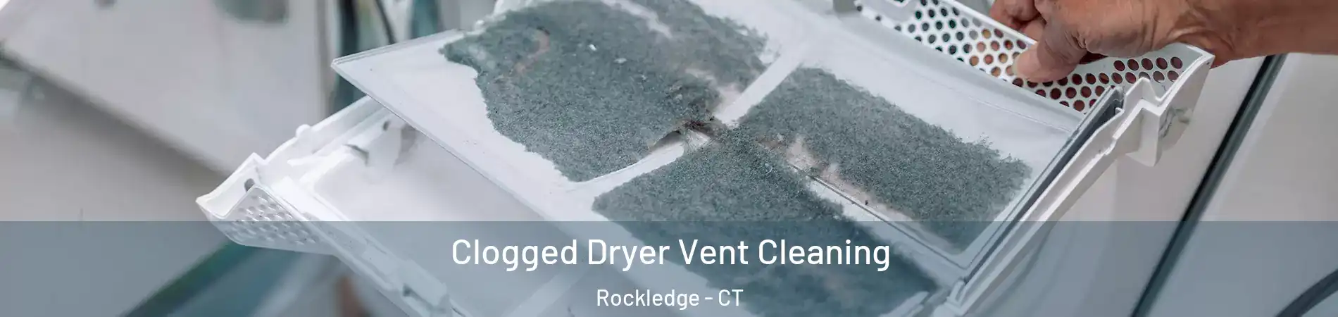 Clogged Dryer Vent Cleaning Rockledge - CT