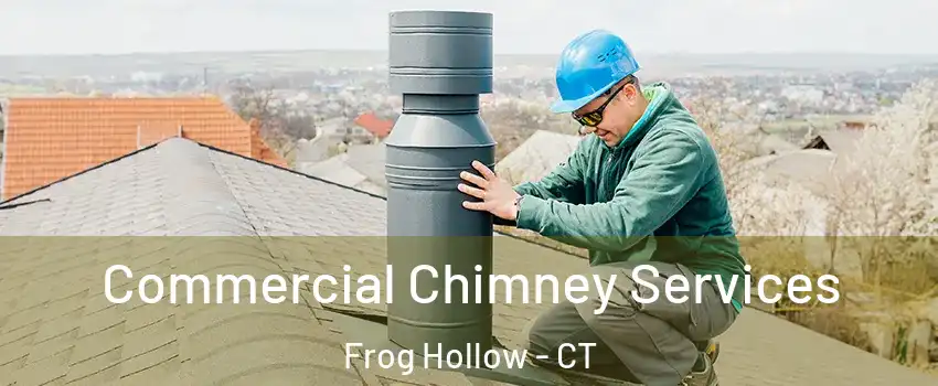 Commercial Chimney Services Frog Hollow - CT