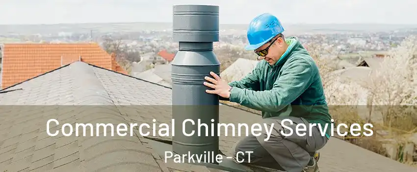 Commercial Chimney Services Parkville - CT