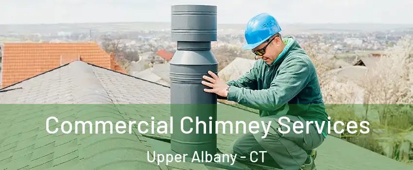 Commercial Chimney Services Upper Albany - CT