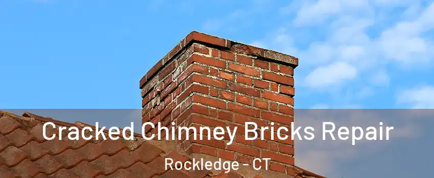 Cracked Chimney Bricks Repair Rockledge - CT