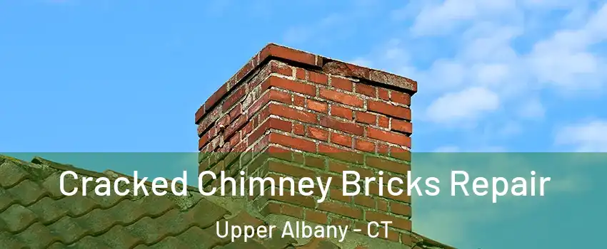 Cracked Chimney Bricks Repair Upper Albany - CT