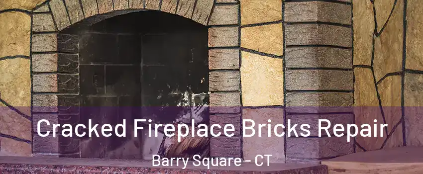 Cracked Fireplace Bricks Repair Barry Square - CT