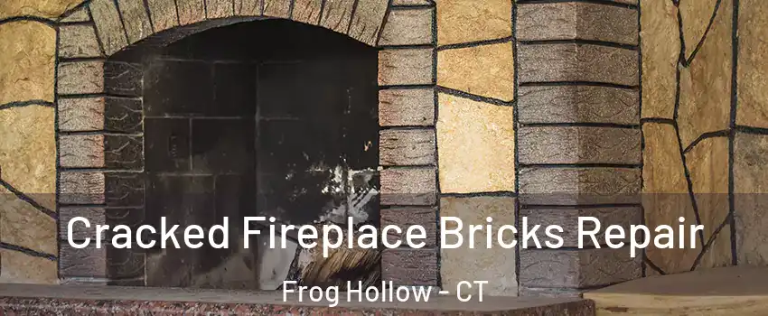 Cracked Fireplace Bricks Repair Frog Hollow - CT