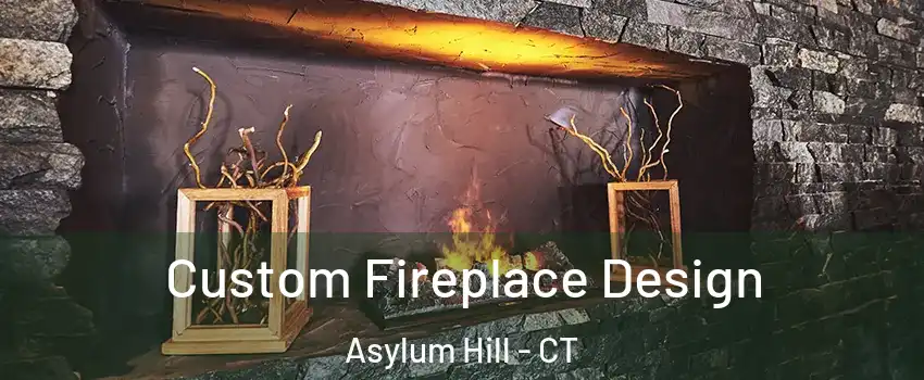 Custom Fireplace Design Asylum Hill - CT